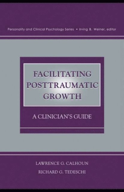Richard G. Tedeschi, Lawrence G. Calhoun - Facilitating Posttraumatic Growth, E-bok