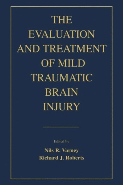 Richard J. Roberts, Nils R. Varney - Evaluation and Treatment of Mild Traumatic Brain Injury, E-bok