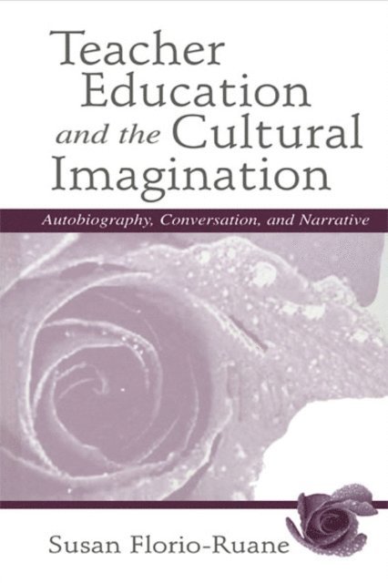 Julie deTar, Susan Florio-Ruane - Teacher Education and the Cultural Imagination, E-bok