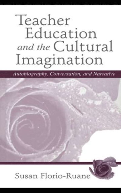 Julie deTar, Susan Florio-Ruane - Teacher Education and the Cultural Imagination, E-bok