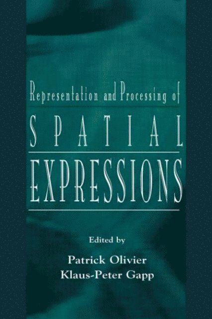 Klaus-Peter Gapp, Patrick Olivier - Representation and Processing of Spatial Expressions, E-bok