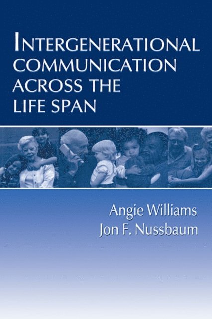 Jon F. Nussbaum, Angie Williams - Intergenerational Communication Across the Life Span, E-bok