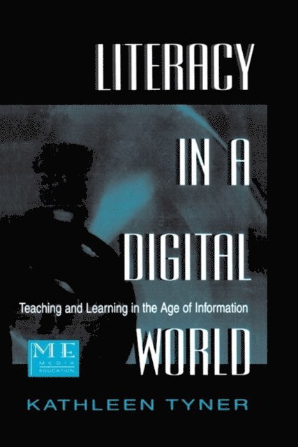Kathleen Tyner - Literacy in a Digital World, E-bok