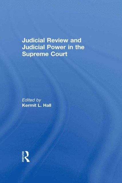 Kermit L. Hall - Judicial Review and Judicial Power in the Supreme Court, E-bok