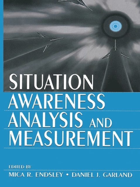 Daniel J. Garland, Mica R. Endsley - Situation Awareness Analysis and Measurement, E-bok