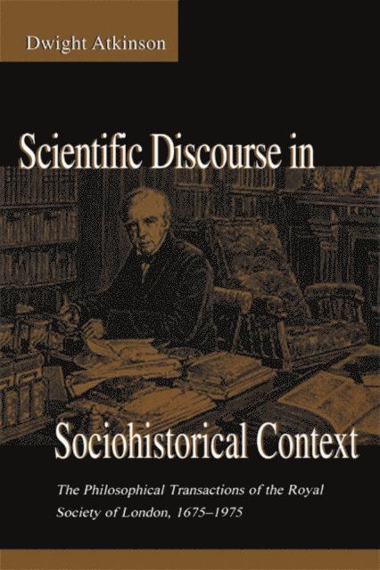 Dwight Atkinson - Scientific Discourse in Sociohistorical Context, E-bok