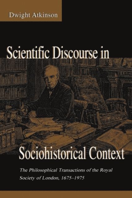 Dwight Atkinson - Scientific Discourse in Sociohistorical Context, E-bok