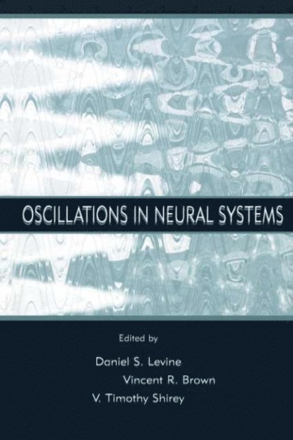 Timothy Shirey, Vincent R. Brown, Daniel S. Levine - Oscillations in Neural Systems, E-bok