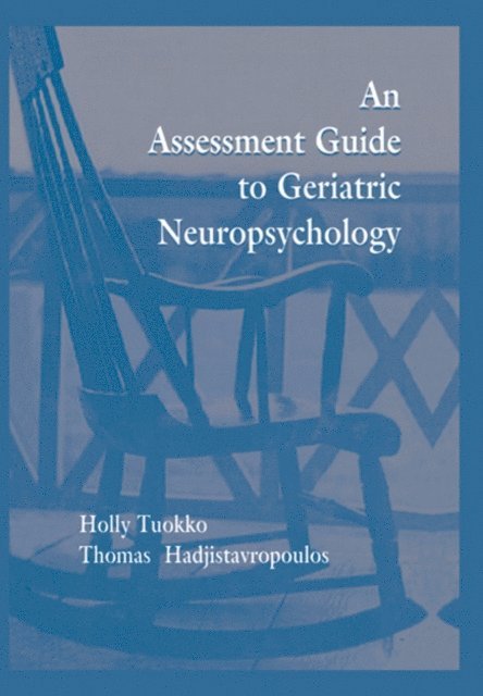 Thomas Hadjistavropoulos, Holly Tuokko - Assessment Guide To Geriatric Neuropsychology, E-bok