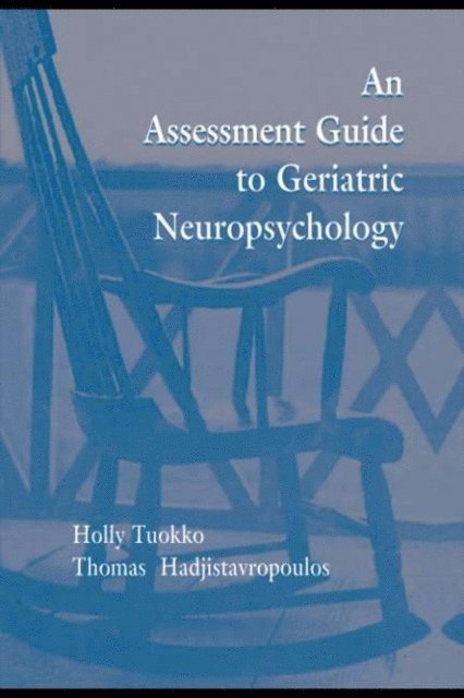Thomas Hadjistavropoulos, Holly Tuokko - Assessment Guide To Geriatric Neuropsychology, E-bok