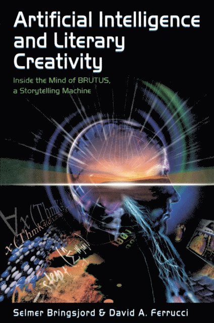 David Ferrucci, Selmer Bringsjord - Artificial Intelligence and Literary Creativity, E-bok