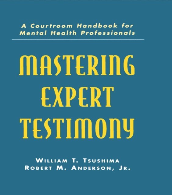 Robert M. Anderson, Jr. Robert M. Anderson, William T. Tsushima - Mastering Expert Testimony, E-bok