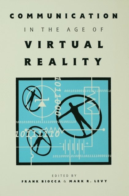 Mark R. Levy, Frank Biocca - Communication in the Age of Virtual Reality, E-bok