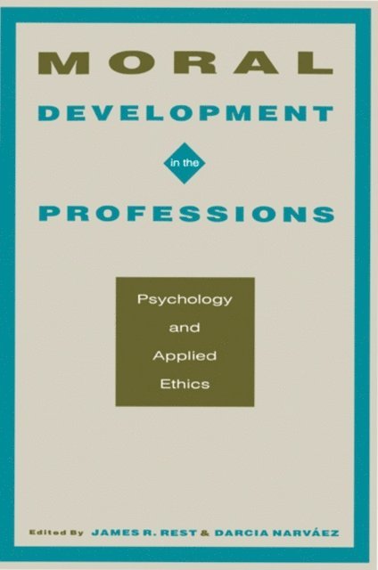 Darcia Narv ez, James R. Rest - Moral Development in the Professions, E-bok