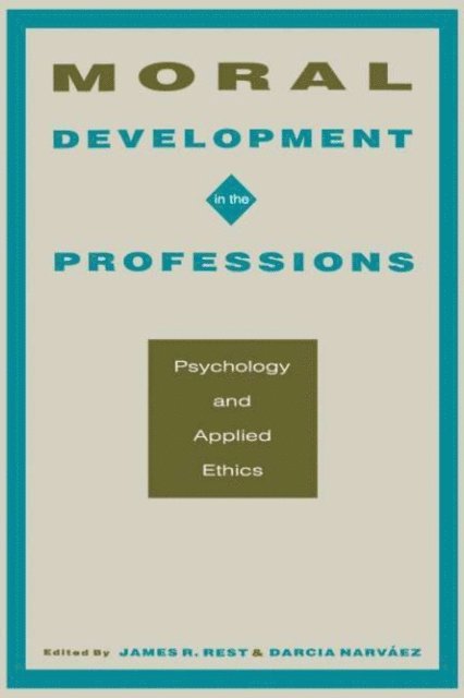 Darcia Narv ez, James R. Rest - Moral Development in the Professions, E-bok