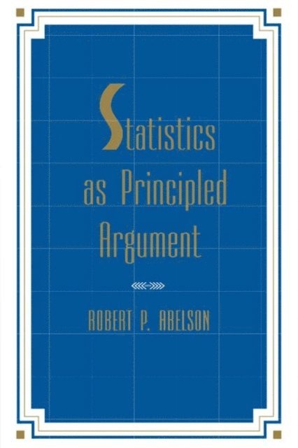 Robert P. Abelson - Statistics As Principled Argument, E-bok