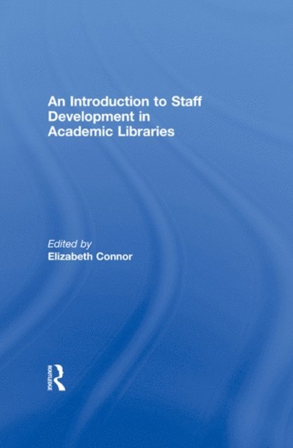 Elizabeth Connor - Introduction To Staff Development In Academic Libraries, E-bok