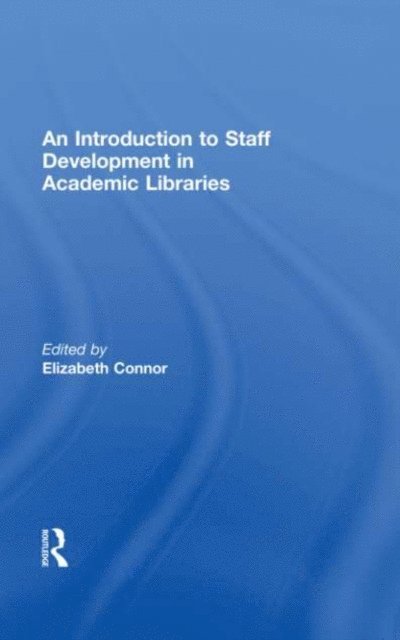Elizabeth Connor - Introduction To Staff Development In Academic Libraries, E-bok