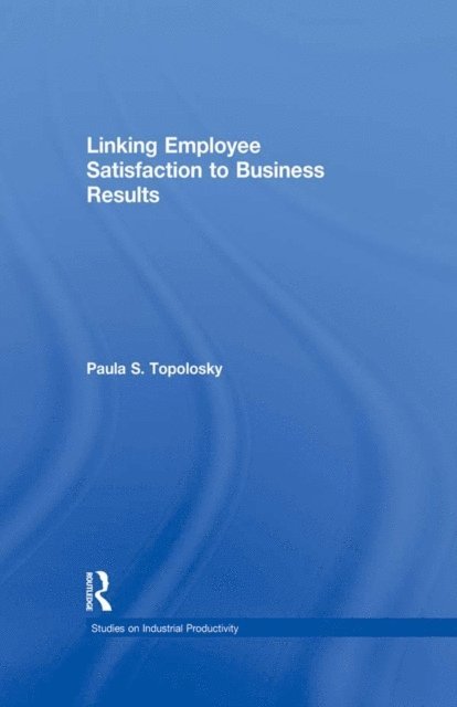 Paula S. Topolosky - Linking Employee Satisfaction to Business Results, E-bok