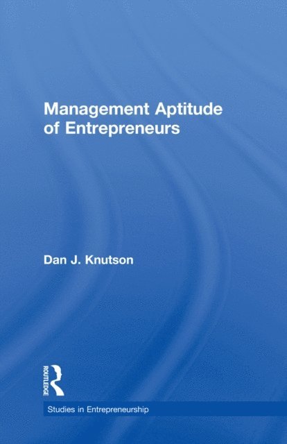 Dan J. Knutson - Management Aptitude of Entrepreneurs, E-bok