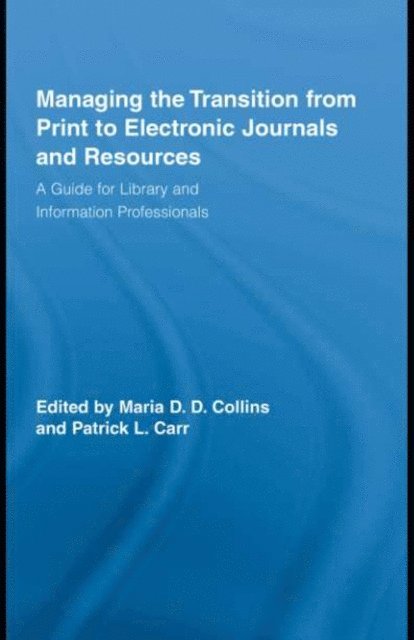 Patrick Carr, Maria Collins - Managing the Transition from Print to Electronic Journals and Resources, E-bok