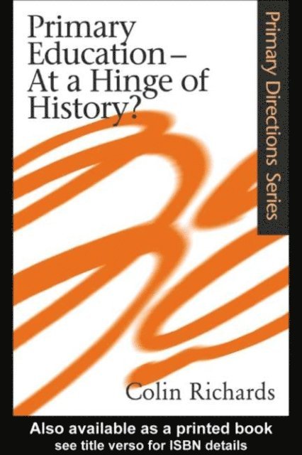 Colin Richards - Primary Education at a Hinge of History, E-bok