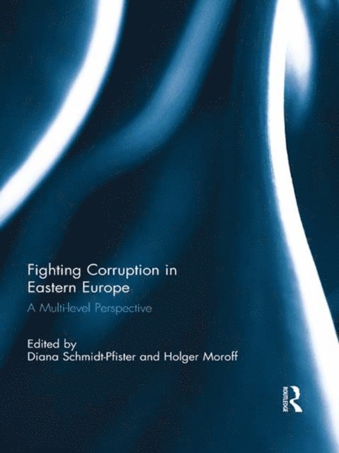 Holger Moroff, Diana Schmidt-Pfister - Fighting Corruption in Eastern Europe, E-bok
