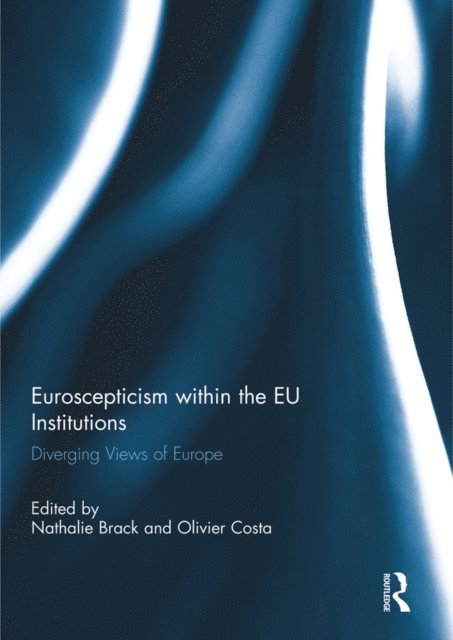Olivier Costa, Nathalie Brack - Euroscepticism within the EU Institutions, E-bok