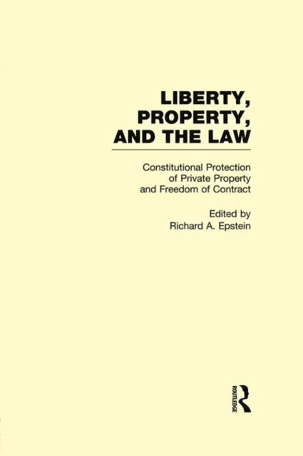 Richard A. Epstein - Constitutional Protection of Private Property and Freedom of Contract, E-bok
