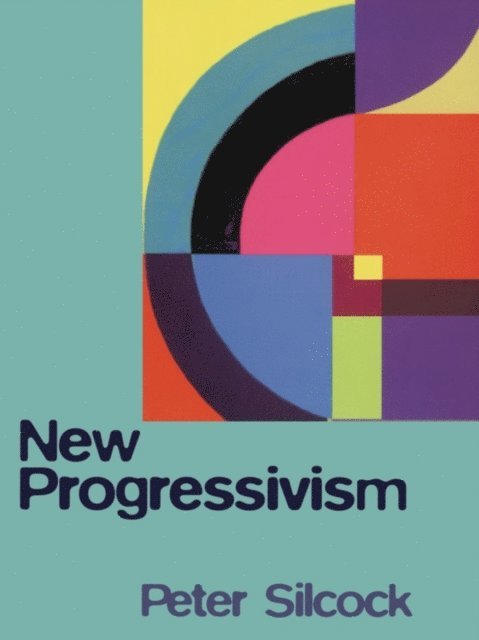 Peter Silcock - New Progressivism, E-bok