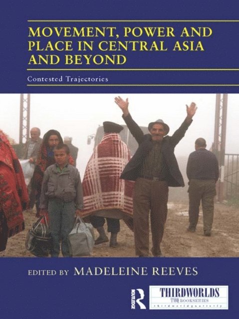 Madeleine Reeves - Movement, Power and Place in Central Asia and Beyond, E-bok