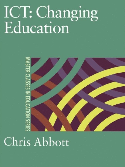 Chris Abbott - ICT: Changing Education, E-bok