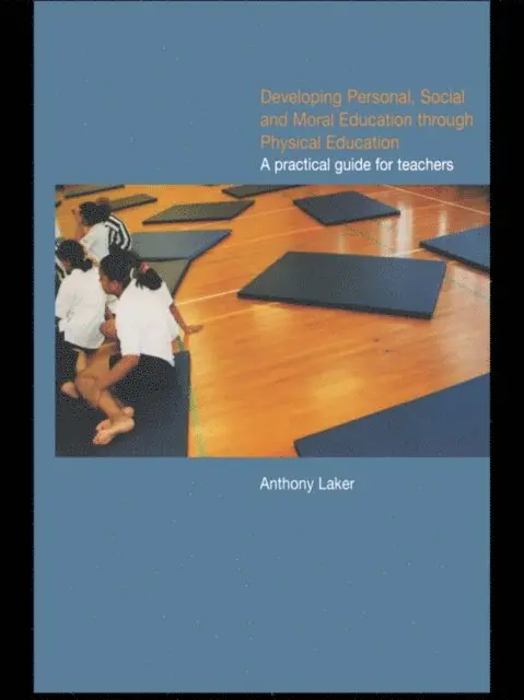 Anthony Laker - Developing Personal, Social and Moral Education through Physical Education, E-bok. Tillgänglighet: Lägg i varukorg