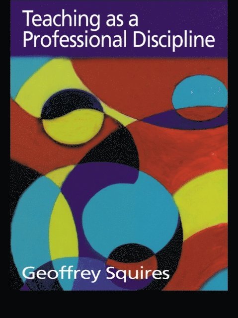 Geoffrey Squires, Dr Geoffrey Squires - Teaching as a Professional Discipline, E-bok. Tillgänglighet: Lägg i varukorg