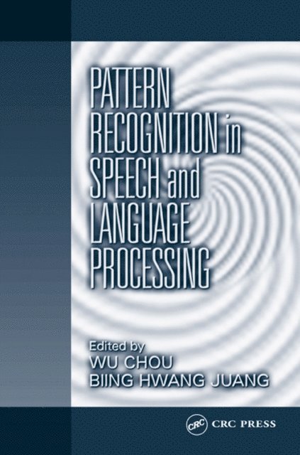 Biing-Hwang Juang, Wu Chou - Pattern Recognition in Speech and Language Processing, E-bok