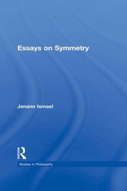 Jenann Ismael - Essays on Symmetry, E-bok