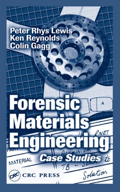 Colin Gagg, Ken Reynolds, Peter Rhys Lewis - Forensic Materials Engineering, E-bok
