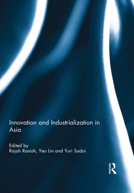 Yuri Sadoi, Yeo Lin, Rajah Rasiah - Innovation and Industrialization in Asia, E-bok