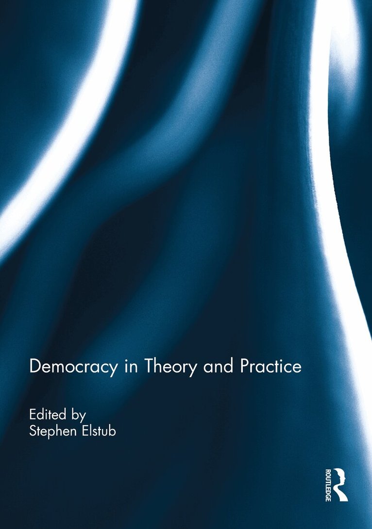 Stephen Elstub - Democracy in Theory and Practice, E-bok