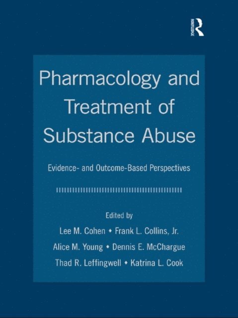 Katrina L. Cook, Thad R. Leffingwell, Dennis E. McChargue, Alice Young, Jr. Frank L. Collins, Lee M. Cohen - Pharmacology and Treatment of Substance Abuse, E-bok