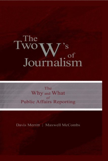 Maxwell E. McCombs, Davis &quote;Buzz&quote; Merritt - Two W's of Journalism, E-bok