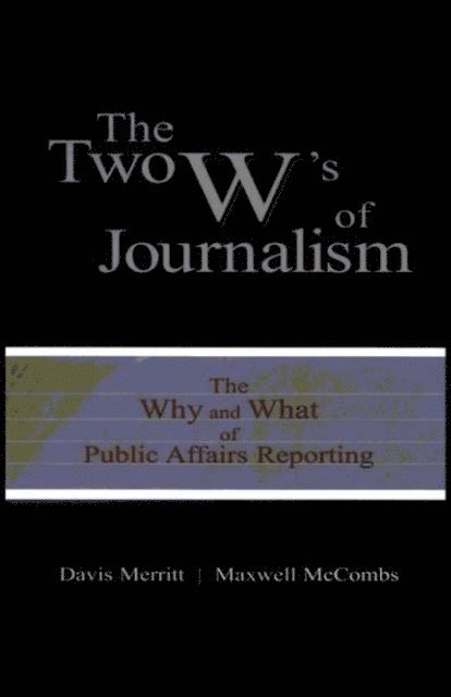 Maxwell E. McCombs, Davis &quote;Buzz&quote; Merritt - Two W's of Journalism, E-bok