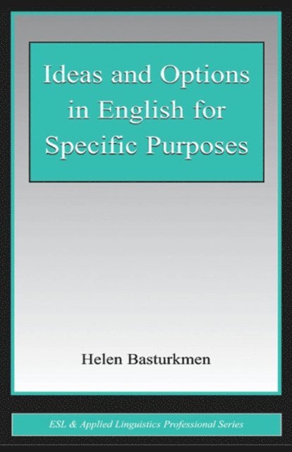 Helen Basturkmen - Ideas and Options in English for Specific Purposes, E-bok