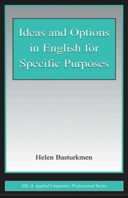 Helen Basturkmen - Ideas and Options in English for Specific Purposes, E-bok