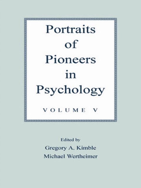 Michael Wertheimer, Gregory A. Kimble - Portraits of Pioneers in Psychology, E-bok