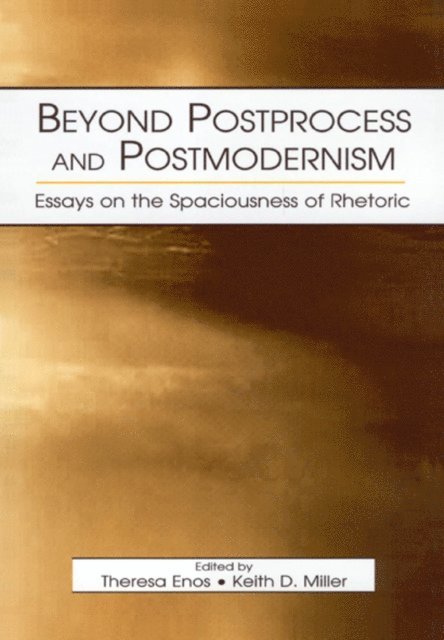 Jill McCracken, Keith D. Miller, Theresa Jarnagi Enos - Beyond Postprocess and Postmodernism, E-bok