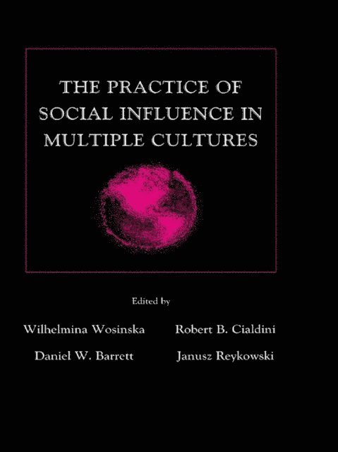 Janusz Reykowski, Daniel W. Barrett, Robert B. Cialdini, Wilhelmina Wosinska - Practice of Social influence in Multiple Cultures, E-bok