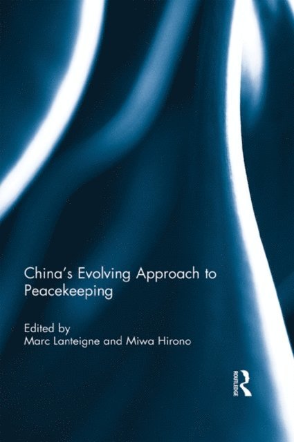 Miwa Hirono, Marc Lanteigne - China's Evolving Approach to Peacekeeping, E-bok
