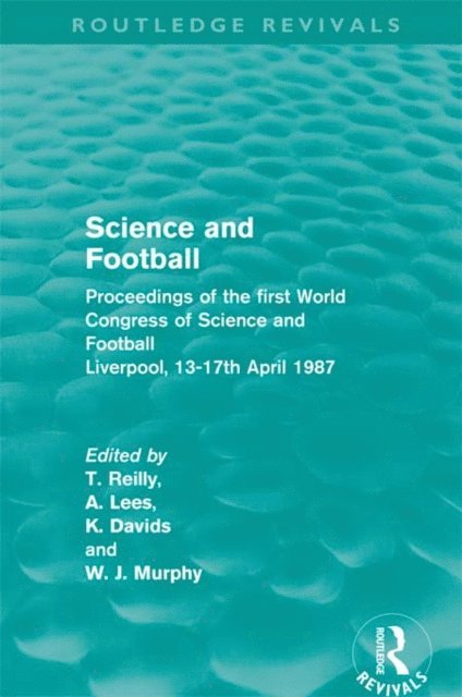W. J. Murphy, Keith Davids, Adrian Lees, Tom Reilly - Science and Football (Routledge Revivals), E-bok