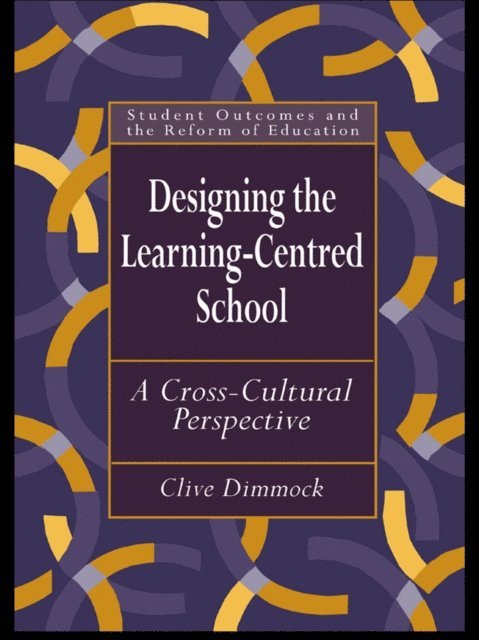 Clive Dimmock - Designing the Learning-centred School, E-bok